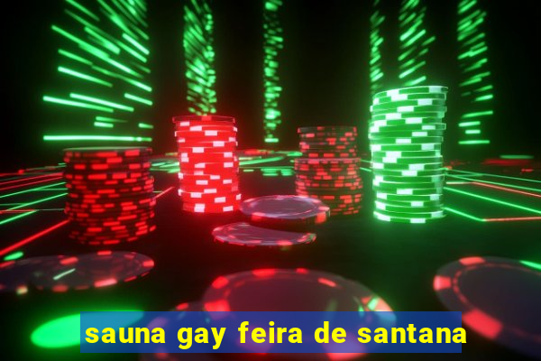 sauna gay feira de santana